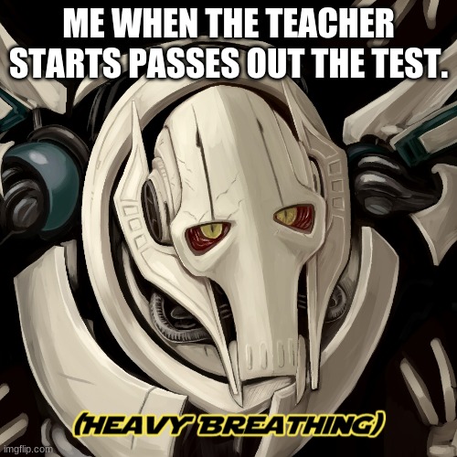 Testing Time! | ME WHEN THE TEACHER STARTS PASSES OUT THE TEST. | image tagged in star wars | made w/ Imgflip meme maker