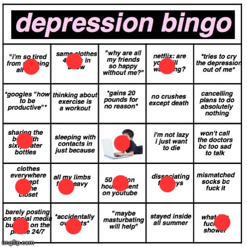 Huh... | image tagged in depression bingo | made w/ Imgflip meme maker
