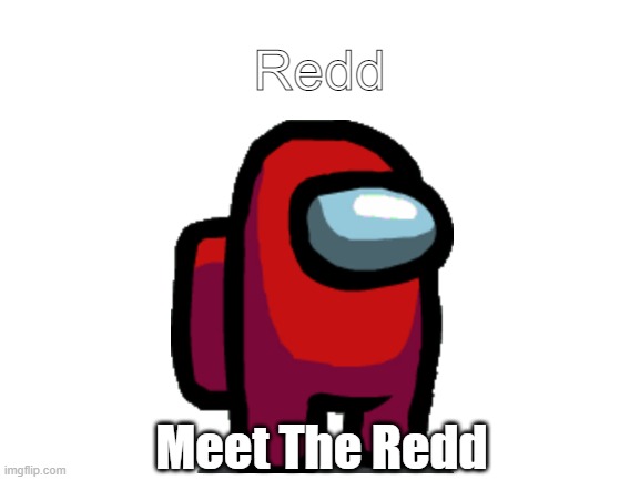 Meet Redd | Redd; Meet The Redd | image tagged in redd | made w/ Imgflip meme maker