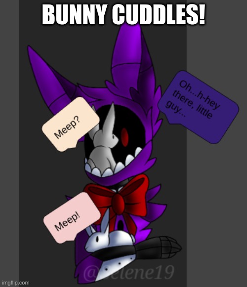 I don't know what to post today, so here's something cute to brighten your day! | BUNNY CUDDLES! | image tagged in fnaf2 | made w/ Imgflip meme maker