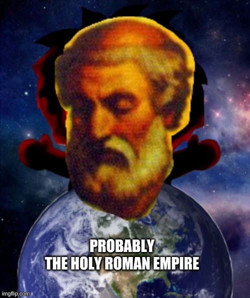 The Pope (Leo The 3rd) In a Nutshell | PROBABLY
THE HOLY ROMAN EMPIRE | image tagged in historical meme | made w/ Imgflip meme maker