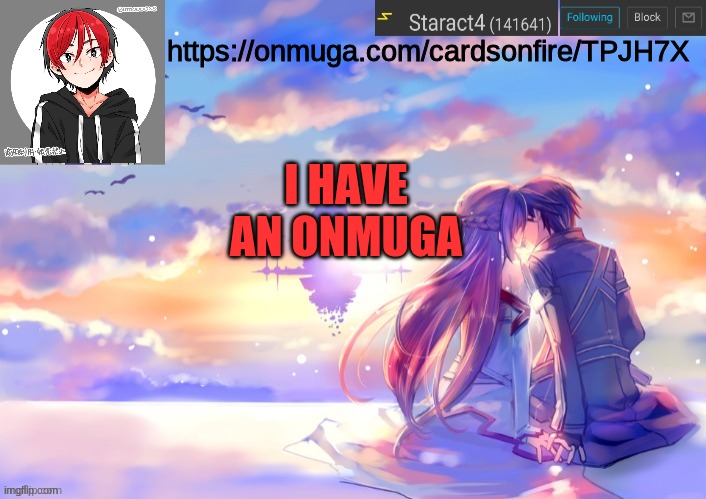 https://onmuga.com/cardsonfire/TPJH7X; I HAVE AN ONMUGA | image tagged in new starkugo announcement template updated picrew | made w/ Imgflip meme maker