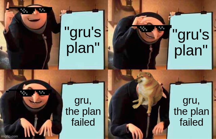 gru, the plan failed | "gru's plan"; "gru's plan"; gru, the plan failed; gru, the plan failed | image tagged in memes,gru's plan | made w/ Imgflip meme maker