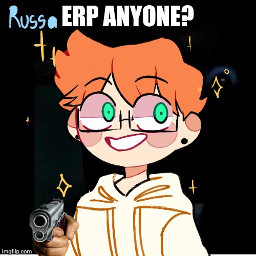 E | ERP ANYONE? | made w/ Imgflip meme maker