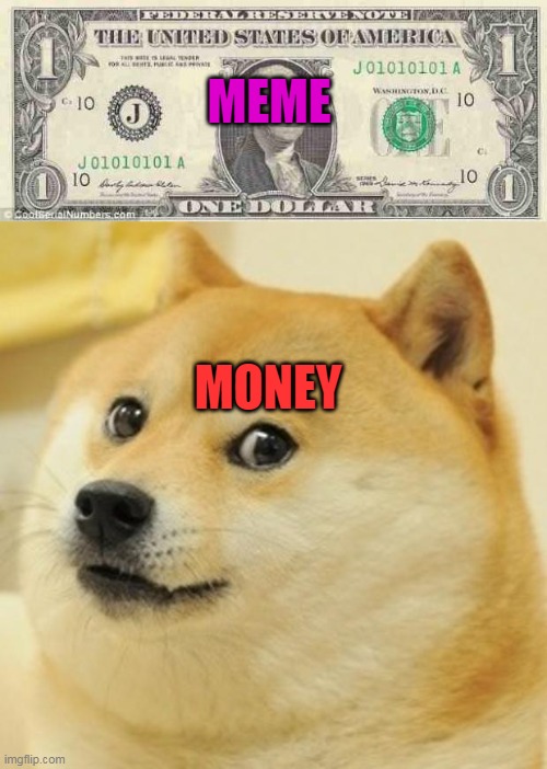 DogeMoney | MEME; MONEY | image tagged in dollar,memes,doge | made w/ Imgflip meme maker