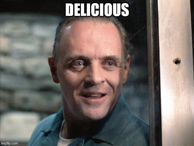 Hannibal Lecter | DELICIOUS | image tagged in hannibal lecter | made w/ Imgflip meme maker