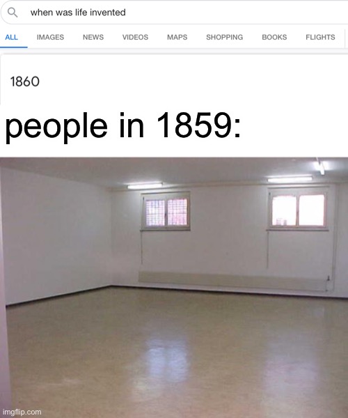 people in 1859: | image tagged in empty room | made w/ Imgflip meme maker