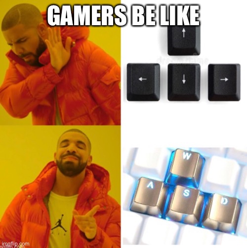 GAMERS BE LIKE | image tagged in drake hotline bling | made w/ Imgflip meme maker