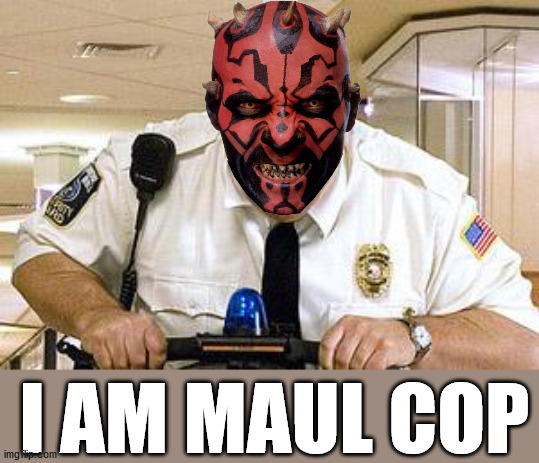 Mall Cop | I AM MAUL COP | image tagged in mall cop | made w/ Imgflip meme maker