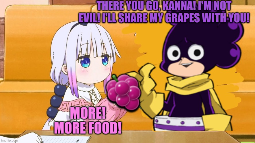 Kanna meets Mineta | THERE YOU GO, KANNA! I'M NOT EVIL! I'LL SHARE MY GRAPES WITH YOU! 🍇; MORE! MORE FOOD! | image tagged in kanna,mha,mineta,grapes,nomnomnom | made w/ Imgflip meme maker
