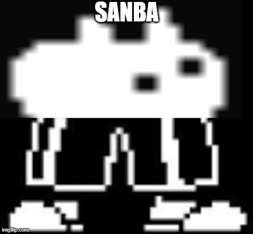 sanba | SANBA | made w/ Imgflip meme maker