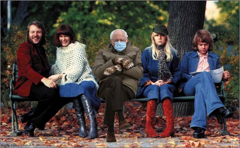 Bernie With ABBA | image tagged in bernie mittens,bernie,abba | made w/ Imgflip meme maker