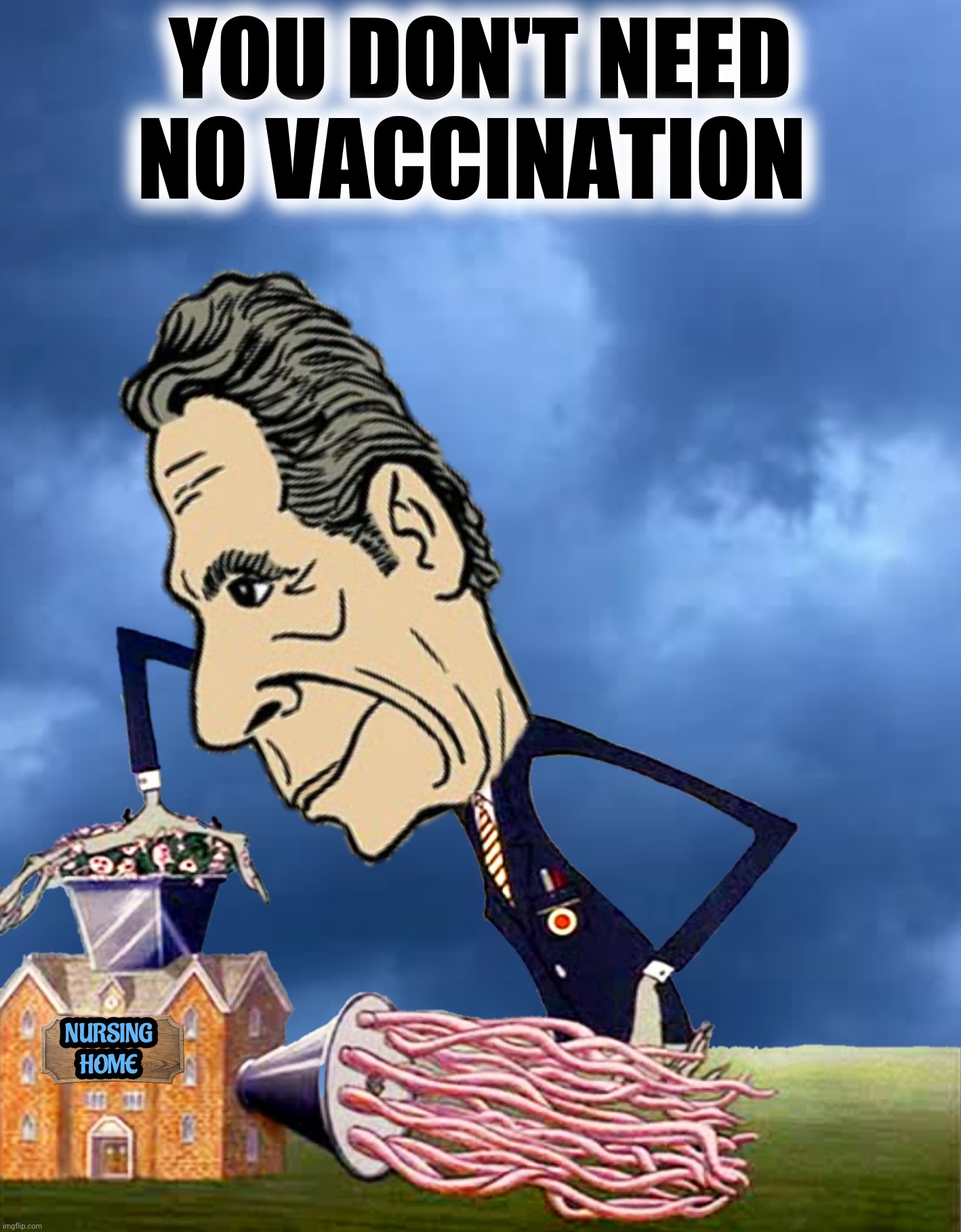 Bad Photoshop Sunday presents:  All In all he's just another prick full of gall | YOU DON'T NEED NO VACCINATION | image tagged in bad photoshop sunday,andrew cuomo,the wall,nursing homes | made w/ Imgflip meme maker