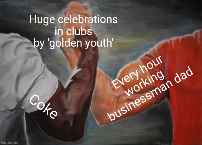 -Waiters and dishes. | Huge celebrations in clubs by 'golden youth'; Every hour working businessman dad; Coke | image tagged in memes,epic handshake,share a coke with,restaurant,celebration,clubbing | made w/ Imgflip meme maker