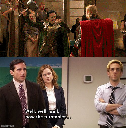 If only we could see Thor's face | image tagged in how the turntables,thor,loki,mjolnir | made w/ Imgflip meme maker