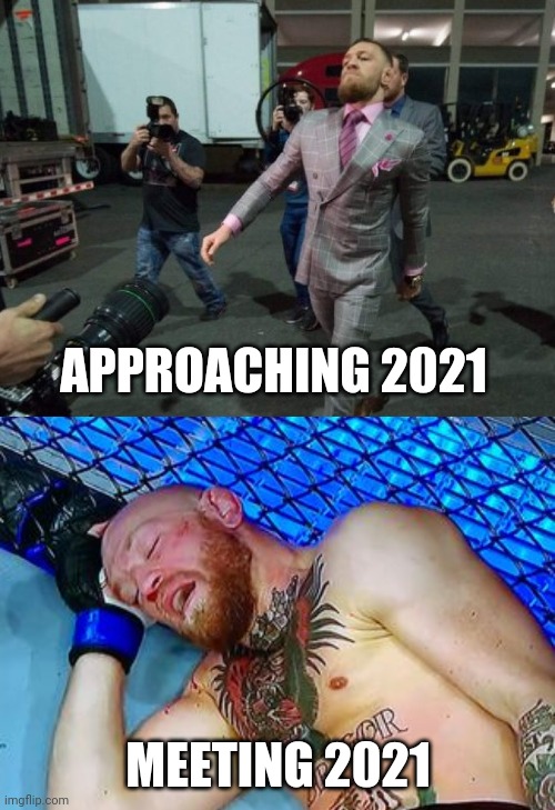McGregor vs Poirier - a metaphor for 2021 |  APPROACHING 2021; MEETING 2021 | image tagged in conor mcgregor,ufc,2021,lockdown,tyranny,government | made w/ Imgflip meme maker