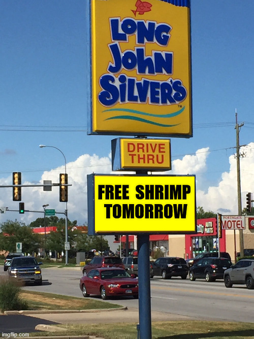 FREE SHRIMP TOMORROW | FREE  SHRIMP  TOMORROW | image tagged in free speech | made w/ Imgflip meme maker