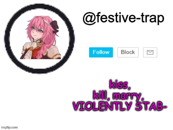 i barely use this thing, i forget it exists sometimes | kiss, kill, marry,  VIOLENTLY STAB- | made w/ Imgflip meme maker