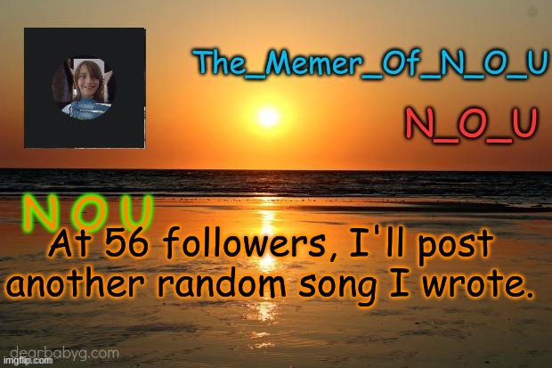 Announcement Template | At 56 followers, I'll post another random song I wrote. | image tagged in announcement template | made w/ Imgflip meme maker
