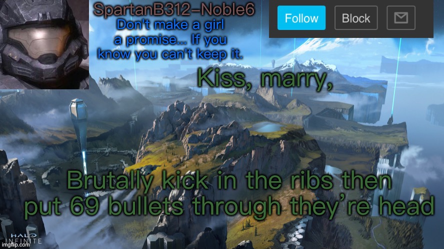 Haha | Kiss, marry, Brutally kick in the ribs then put 69 bullets through they’re head | image tagged in noble6 announcement | made w/ Imgflip meme maker