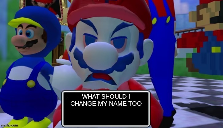 7 grand dad says | WHAT SHOULD I CHANGE MY NAME TOO | image tagged in 7 grand dad says,memes | made w/ Imgflip meme maker