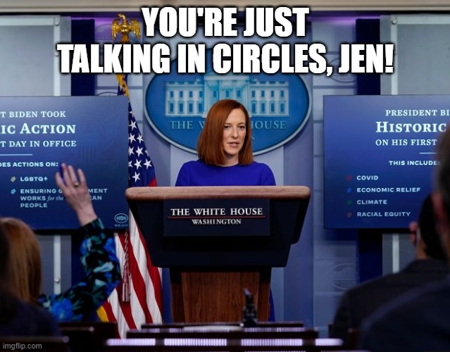 YOU'RE JUST TALKING IN CIRCLES, JEN! | image tagged in memes | made w/ Imgflip meme maker