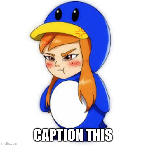 penguin meggy | CAPTION THIS | image tagged in penguin meggy | made w/ Imgflip meme maker