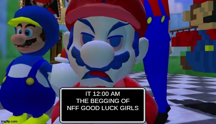 gl | IT 12:00 AM THE BEGGING OF NFF GOOD LUCK GIRLS | image tagged in 7 grand dad says,memes | made w/ Imgflip meme maker