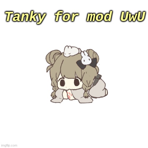 ya | Tanky for mod UwU | made w/ Imgflip meme maker