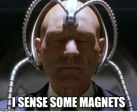 xmen Professor | I SENSE SOME MAGNETS | image tagged in xmen professor | made w/ Imgflip meme maker