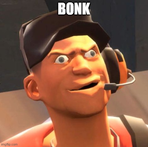 TF2 Scout | BONK | image tagged in tf2 scout | made w/ Imgflip meme maker