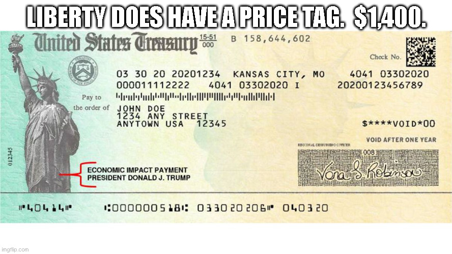 stimulus check | LIBERTY DOES HAVE A PRICE TAG.  $1,400. | image tagged in stimulus check | made w/ Imgflip meme maker