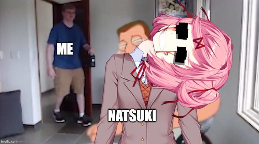 Boring meme #2 | ME; NATSUKI | image tagged in ddlc | made w/ Imgflip meme maker