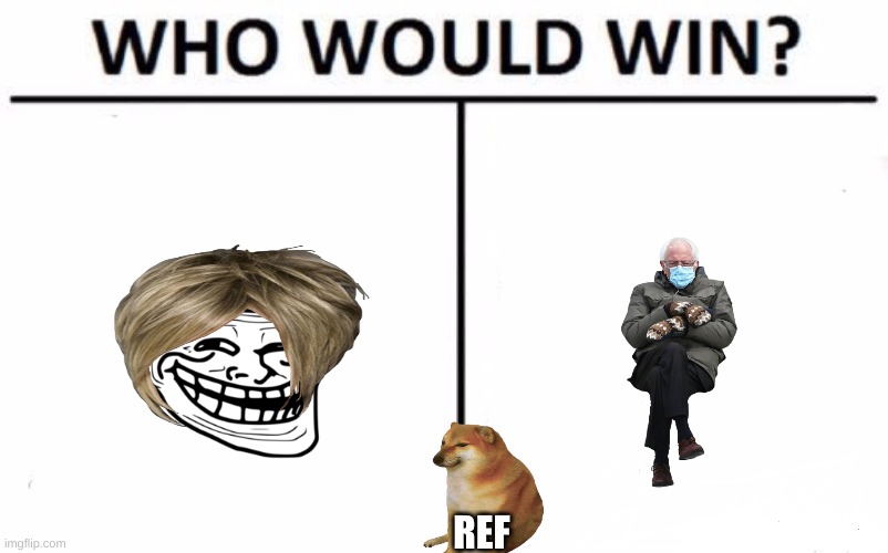Who Would Win? Meme | REF | image tagged in memes,who would win | made w/ Imgflip meme maker
