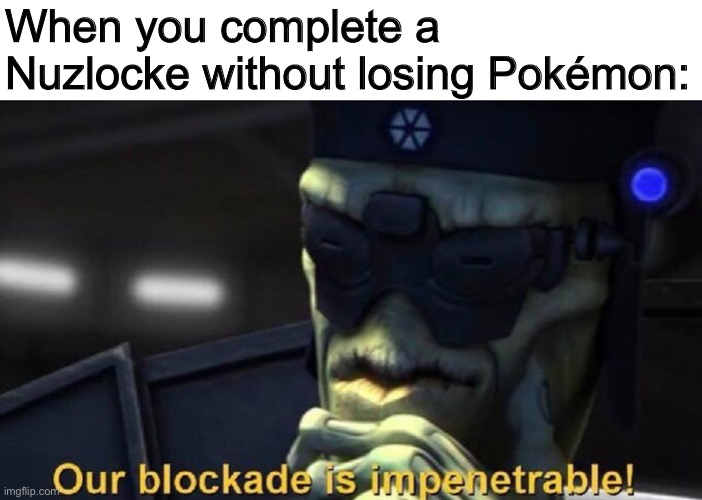 Party* | When you complete a Nuzlocke without losing Pokémon: | made w/ Imgflip meme maker