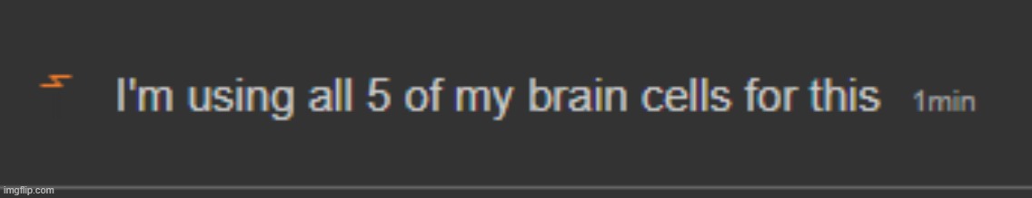 new template- | image tagged in im using all 5 of my braincells for this | made w/ Imgflip meme maker