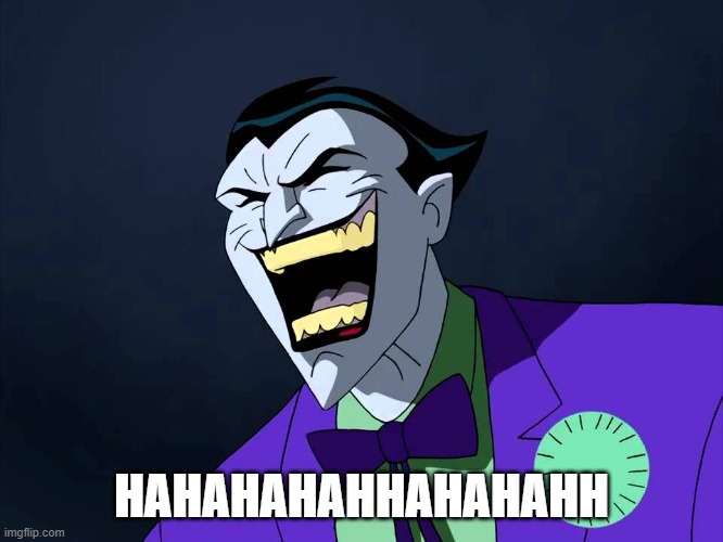 Evil laughter | HAHAHAHAHHAHAHAHH | image tagged in evil laughter | made w/ Imgflip meme maker