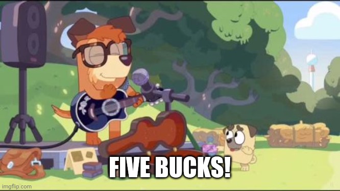 FIVE BUCKS! | made w/ Imgflip meme maker