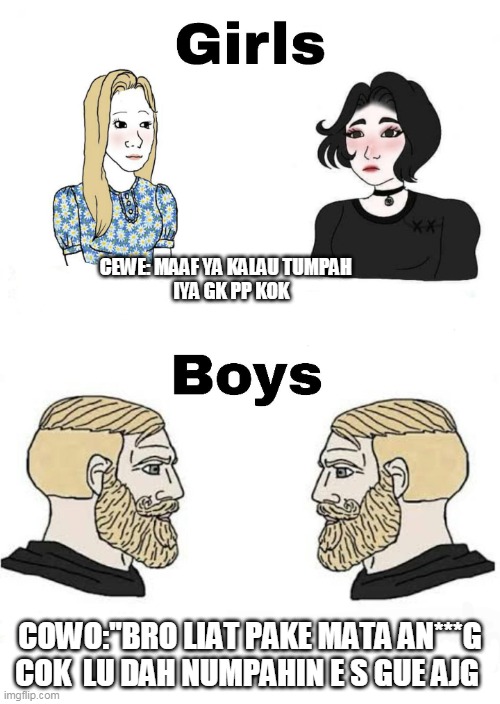 Girls vs Boys | CEWE: MAAF YA KALAU TUMPAH                           IYA GK PP KOK; COWO:''BRO LIAT PAKE MATA AN***G


COK  LU DAH NUMPAHIN E S GUE AJG | image tagged in girls vs boys | made w/ Imgflip meme maker