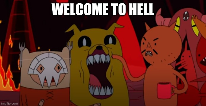 WELCOME TO HELL | image tagged in hell | made w/ Imgflip meme maker