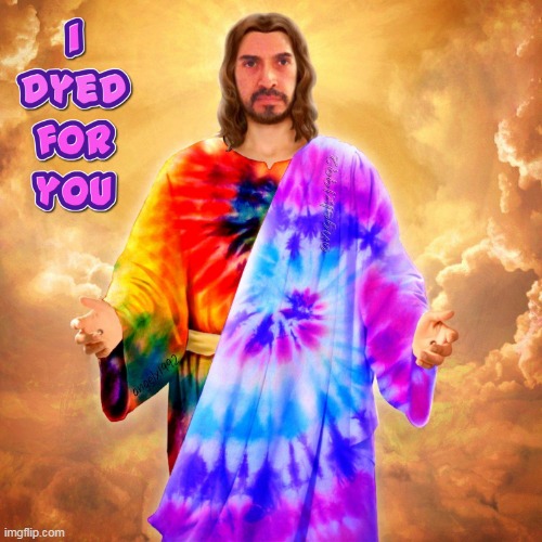 jesus | image tagged in jesus,tie dye,dye,psychedelic,jesus christ,god | made w/ Imgflip meme maker