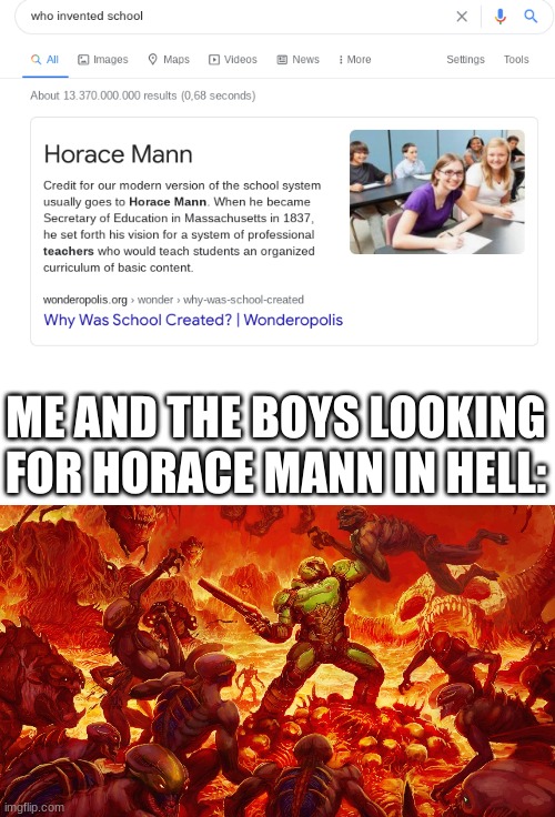 school bad | ME AND THE BOYS LOOKING FOR HORACE MANN IN HELL: | image tagged in doom guy | made w/ Imgflip meme maker