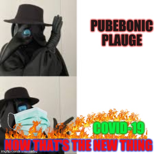 Plauge Doctor Doing The Drake Thing | PUBEBONIC PLAUGE; COVID-19; NOW THAT'S THE NEW THING | image tagged in plauge doctor doing the drake thing | made w/ Imgflip meme maker