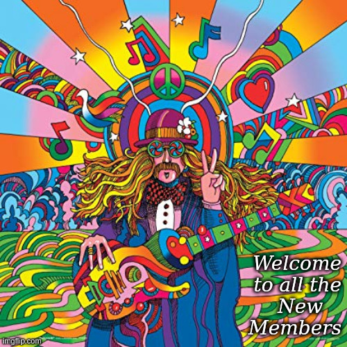Welcome to all the new members | Welcome
to all the
New   
Members | image tagged in howie green hippie musician decorative psychedelic pop modern ar,welcome | made w/ Imgflip meme maker
