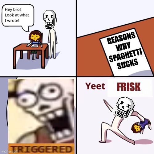 SPAGHETTI DOES NOT SUCK- PaPyRuS Nyeh heh heh | image tagged in yeet the child,undertale,funny,papyrus | made w/ Imgflip meme maker