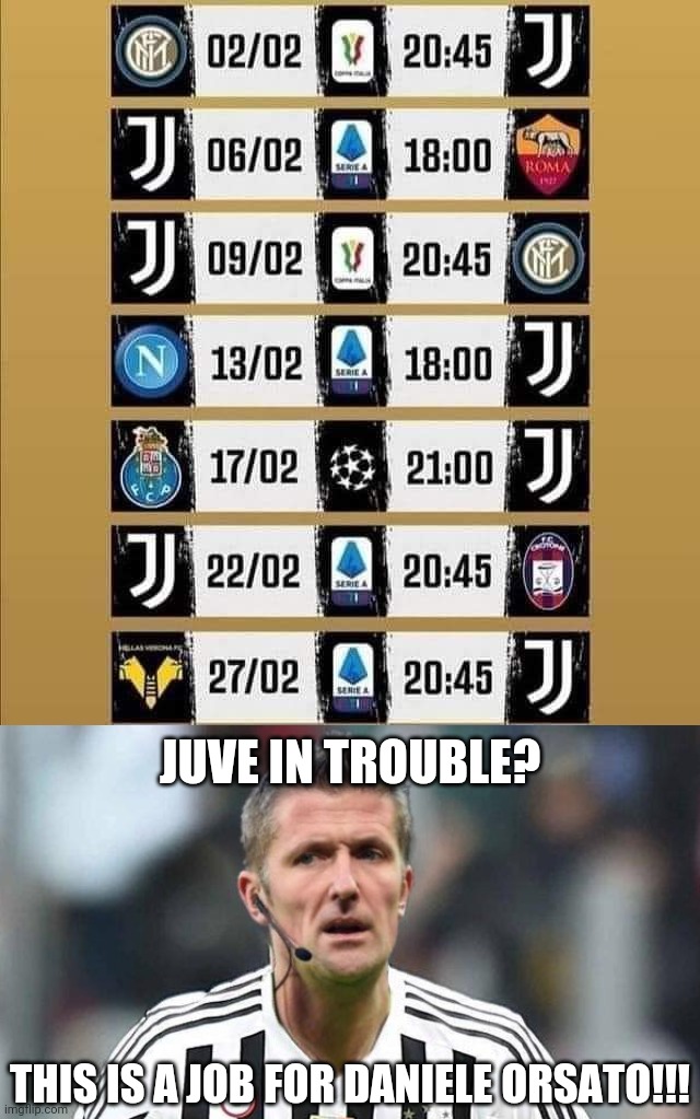 Juventus' HORROR Calendar | JUVE IN TROUBLE? THIS IS A JOB FOR DANIELE ORSATO!!! | image tagged in memes,juventus,orsato,funny,serie a,champions league | made w/ Imgflip meme maker