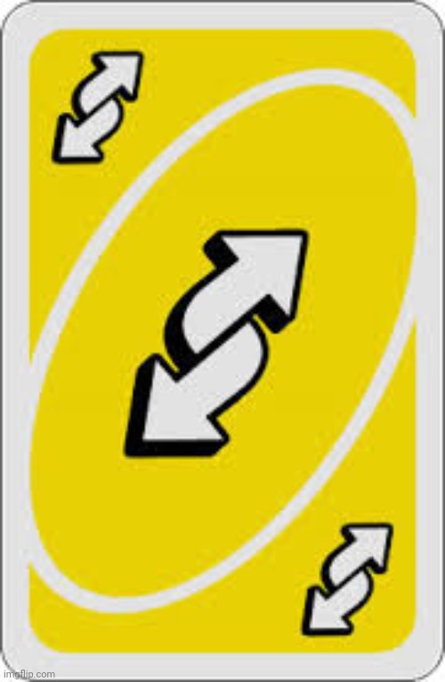 Uno Reverse Card | image tagged in uno reverse card | made w/ Imgflip meme maker