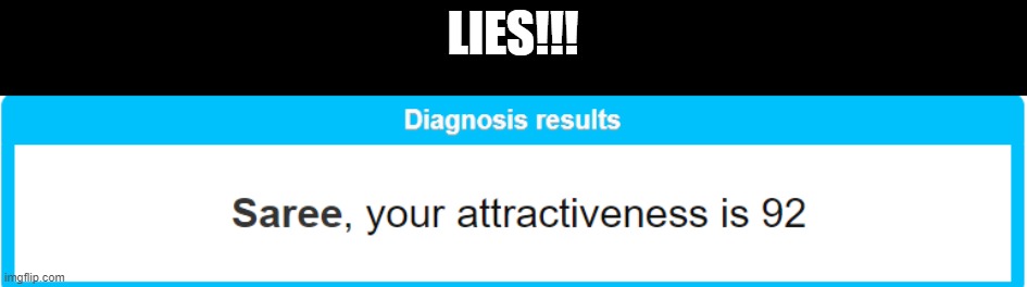 this thing is lying straight to meh face | LIES!!! | made w/ Imgflip meme maker
