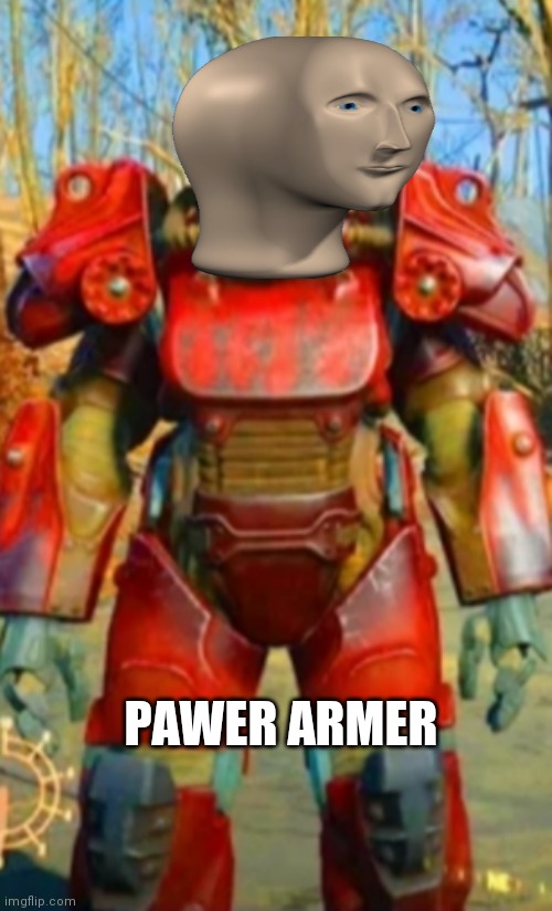 PAWER ARMER | image tagged in power metal | made w/ Imgflip meme maker
