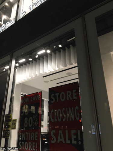 Sad Store Klosings | image tagged in fashion,top shop,boltons,new york city,2019,brian einersen | made w/ Imgflip images-to-gif maker